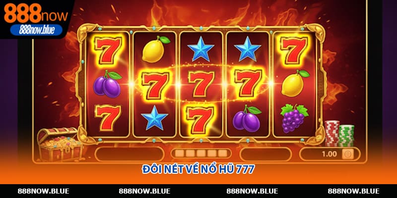 Đôi nét về nổ hũ 777