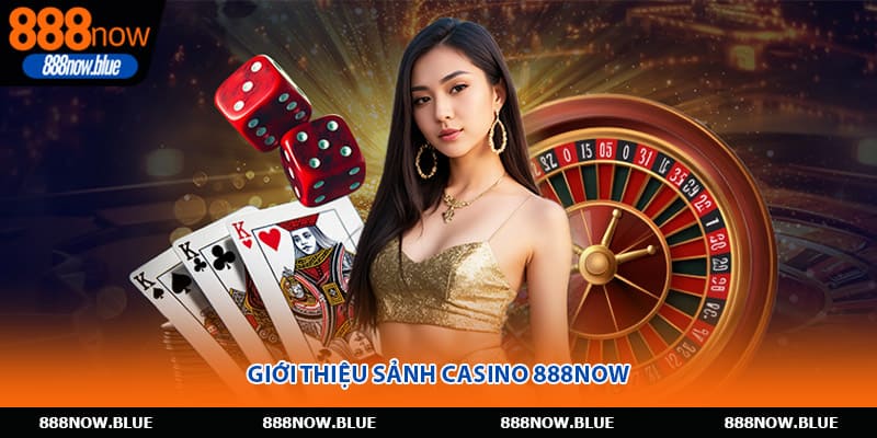 Giới thiệu sảnh casino 888Now